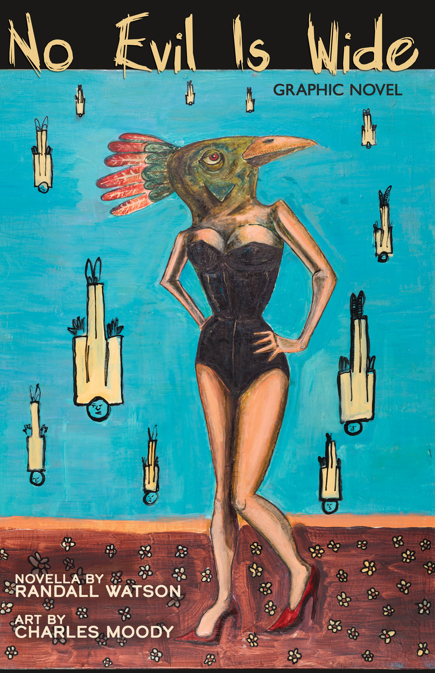 No Evil is Wide Graphic Novel novella by Randall Watson, art by Charles Moody. Cover image shows a girl in a bare-shouldered black swimsuit or leotard, red stilettoes, and a bird's head mask. The background behind her is turquoise blue, and men in cream colored suits are falling from the sky at her feet.